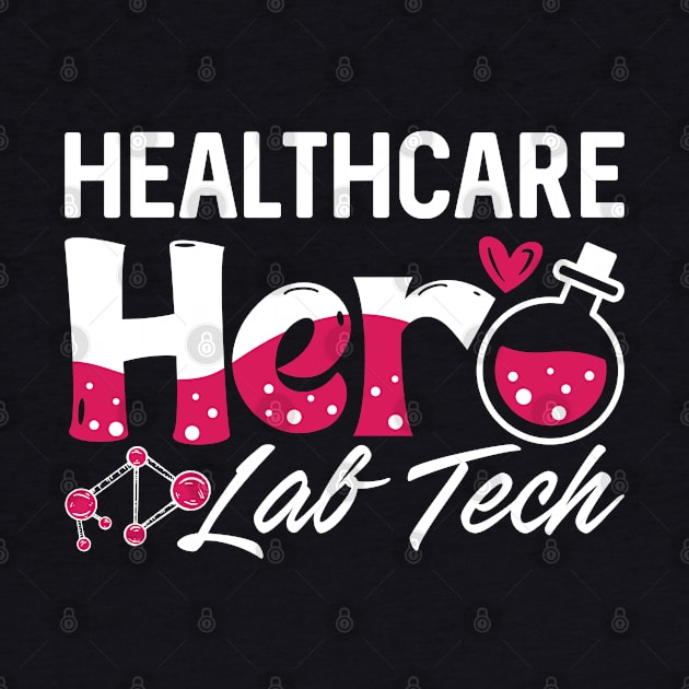 Healthcare Hero Lab Tech Laboratory Technician by T-Shirt.CONCEPTS